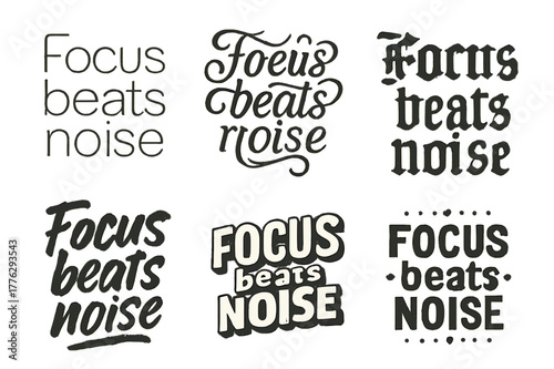 Diverse Lettering Styles. Focus beats noise. Set lettering. harmonious lettering variations of the same emblematic concept, each with different artistic