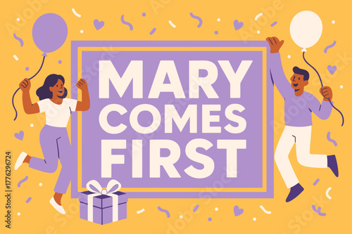 Mary Comes First Celebration. Mary Comes First banner, flat vector illustration, bold oversized text inside rectangular frame banner, cartoon characters