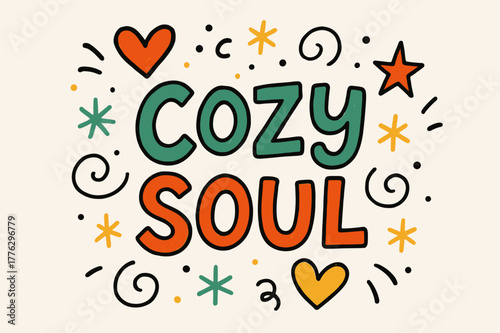 Cozy Doodle Design. Cozy Soul ? Doodle / Sketch: bouncy hand-drawn letters outlined casually; doodled hearts,