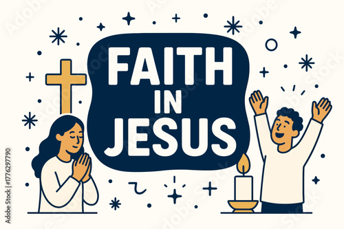Faith Banner Design. Faith in Jesus banner, flat vector illustration, bold oversized text inside rounded blob, cartoon characters praying and raising hands