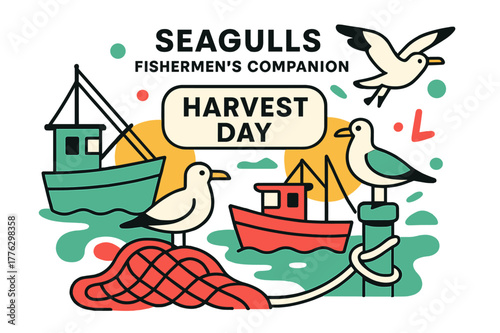 Seagulls and Boats. Seagulls ? Fishermen?s companion. Boats docked, nets curl in curves; gulls perch nearby like tiny sentinels. ?HARVEST DAY? label hovers