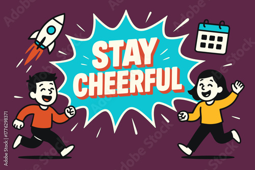 Cheerful Splash Banner. Stay cheerful banner, flat vector illustration, bold oversized text inside splash explosion, cartoon characters running and laughing