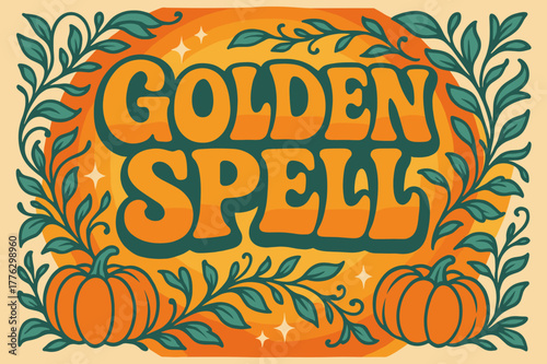 Groovy Autumn Vibes. Golden Spell ? 70s Poster: groovy stacked wavy font; warm gradient rings with leafy