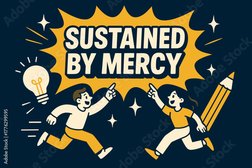 Sustained by Mercy Design. Sustained by Mercy banner, flat vector illustration, bold oversized text inside comic burst banner, cartoon characters running and