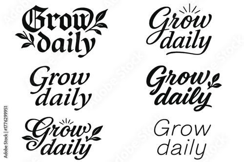 Calligraphy Variations Grid. Grow daily. Create a calligraphy lettering illustration of the phrase: Grow daily