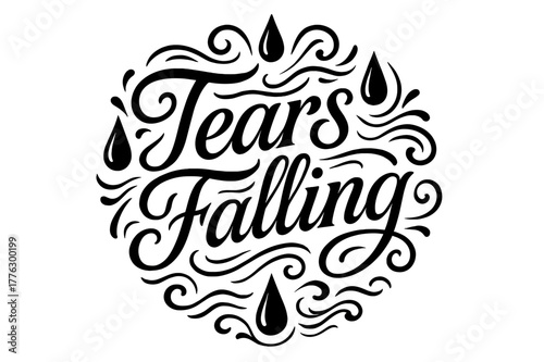 Tears in Flourish. Flourish Lettering ? "Tears Falling" in classic ornamental flourish lettering, medium-thick swashes resembling streaming tears and gentle