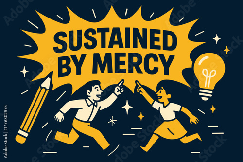 Dynamic Motivation Banner. Sustained by Mercy banner, flat vector illustration, bold oversized text inside comic burst banner, cartoon characters running and