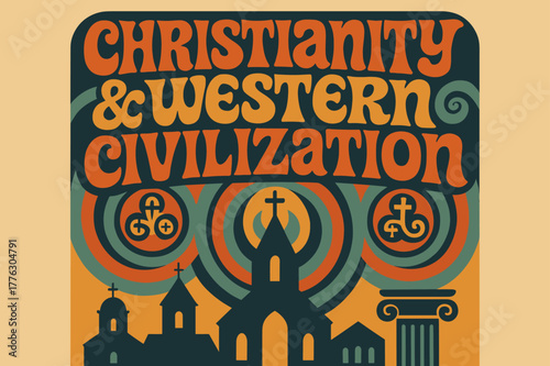 Groovy Christianity Poster. 70s Poster ? "Christianity & Western Civilization" in funky wavy stacked font, warm gradient fills, concentric circle motifs with