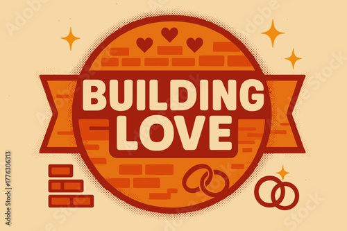 Retro Love Poster. Building Love ? Retro Poster; lettering: bold rounded; composition: ribboned seal with side icons; effects: halftone rim + gentle shadow;