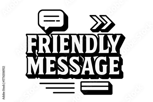 Bold Geometric Lettering. Friendly Message ? bold block geometric lettering; thick bold letters with geometric serifs, heavy outer outline, strong cast shadow;