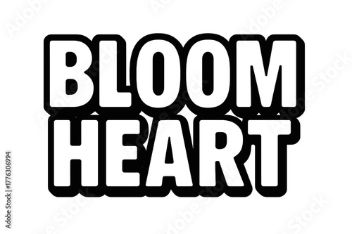 Bloom Heart Design. Bloom Heart ? Bold Block Lettering: thick uppercase letters with solid outline and softly