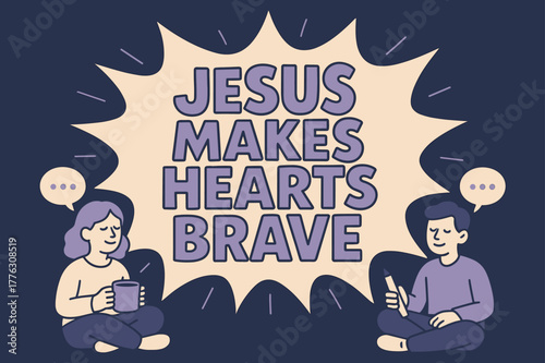 Brave Hearts Banner. Jesus Makes Hearts Brave banner, flat vector illustration, bold oversized text inside comic burst, cartoon characters sitting calmly