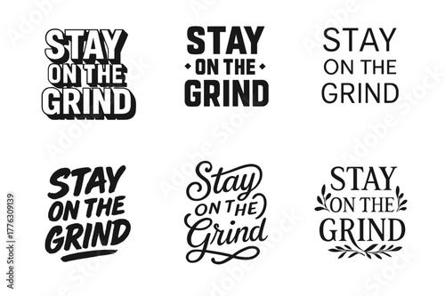 Harmonious Lettering Variations. Stay on the grind. Set lettering. harmonious lettering variations of the same emblematic concept, each with different artistic