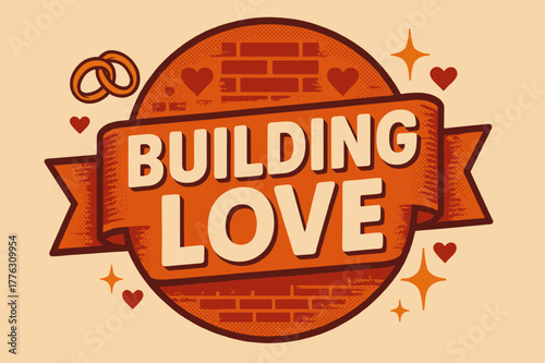 Building Love Poster. Building Love ? Retro Poster; lettering: bold rounded; composition: ribboned seal with side icons; effects: halftone rim + gentle shadow;