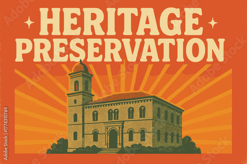 Heritage Preservation Poster. Retro Poster ? "Heritage Preservation" in bold rounded font, centered layout with halftone textures of historic architecture and