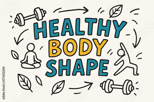 Playful Health Sketch. Doodle / Sketch ? "Healthy Body Shape" in playful hand-drawn letters, rough sketch outlines with arrows, dumbbells, yoga poses, and