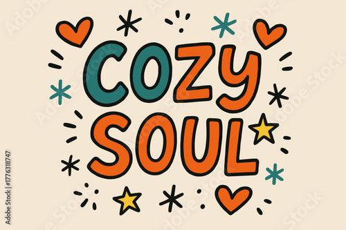Cozy Doodle Design. Cozy Soul ? Doodle / Sketch: bouncy hand-drawn letters outlined casually; doodled hearts,