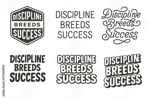 Lettering Style Variations. Discipline breeds success. Set lettering. harmonious lettering variations of the same emblematic concept, each with different
