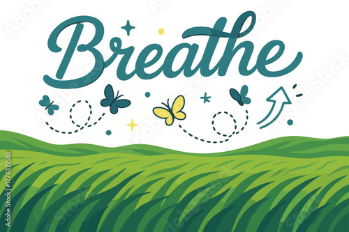 Green Meadow Dreamscape. Green Meadow. A wide field ripples like a green ocean under a bright sky; ?Breathe? floats in soft ribbon letters. Butterflies sketch