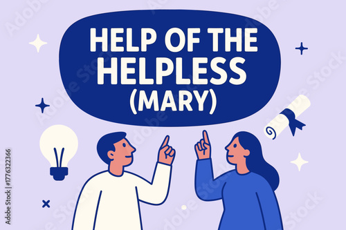 Help of the Helpless. Help of the Helpless (Mary) banner, flat vector illustration, bold oversized text inside rounded blob, cartoon characters standing and
