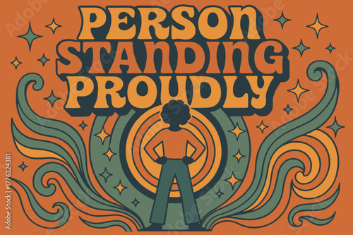 70s Groovy Vibes. 70s Poster ? "Person Standing Proudly" in funky wavy stacked font, warm gradient fills, concentric circle motifs with swirling stars,
