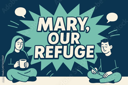 Mary's Refuge Banner. Mary, Our Refuge banner, flat vector illustration, bold oversized text inside comic burst, cartoon characters sitting calmly beside the