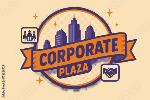 Retro Corporate Poster. Corporate Plaza ? Retro Poster; lettering: bold rounded; composition: ribboned seal with side icons; effects: halftone rim + gentle