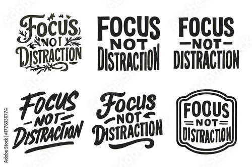 Harmonious Lettering Variations. Focus Not Distraction. Set lettering. harmonious lettering variations of the same emblematic concept, each with different