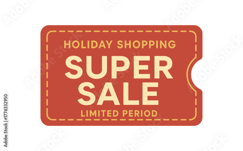 Flat vector coupon design top text HOLIDAY SHOPPING main text SUPER SALE bottom text LIMITED PERIOD clean modern ticket red and gold palette