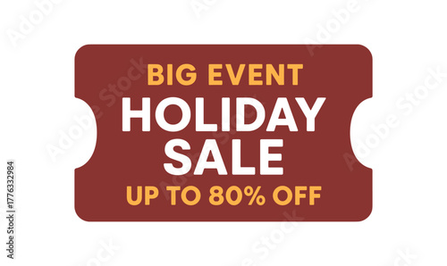 Flat vector coupon design top text BIG EVENT main text HOLIDAY SALE bottom text UP TO 80% OFF dark red ticket with soft edges