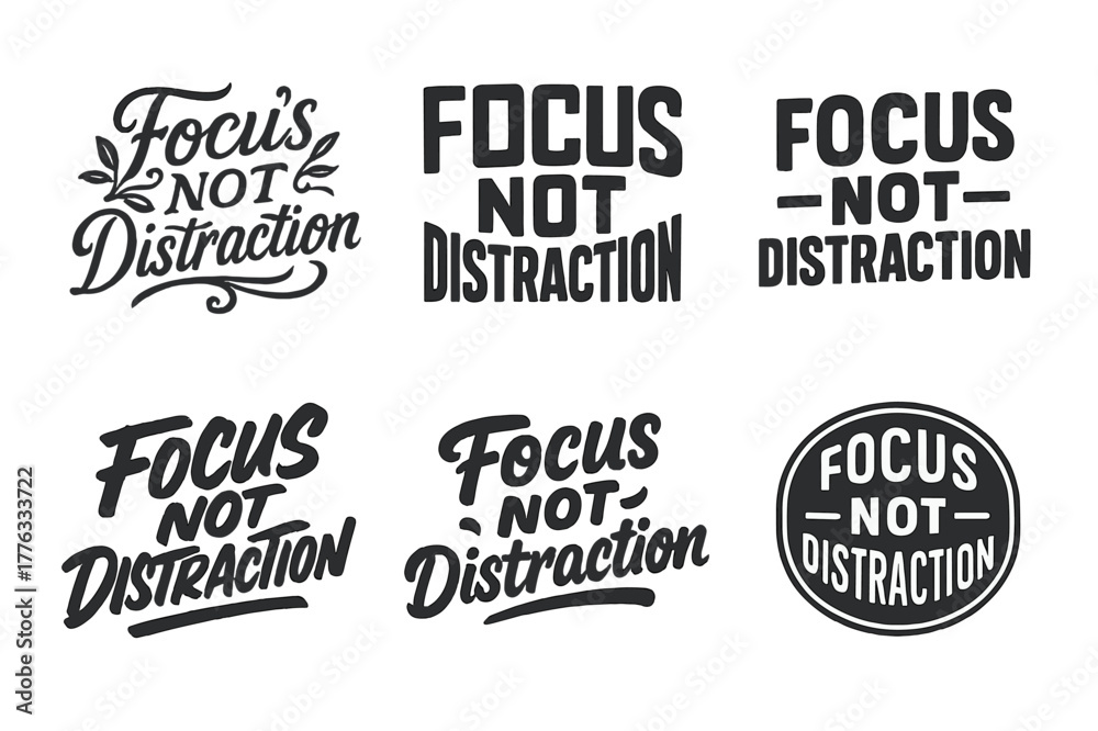 Fototapeta premium Focus Lettering Variations. Focus Not Distraction. Set lettering. harmonious lettering variations of the same emblematic concept, each with different artistic