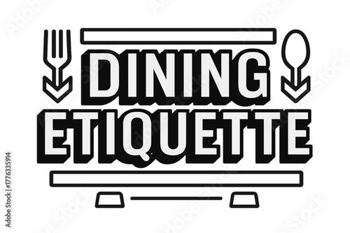 Bold Dining Design. Dining Etiquette ? bold block geometric lettering; thick uppercase with geometric serifs, heavy outer outline, strong cast shadow; stacked