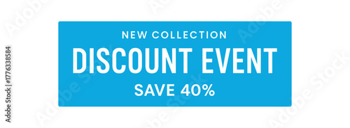Flat vector horizontal bar design top text NEW COLLECTION main text DISCOUNT EVENT bottom text SAVE 40% wide blue rectangular shape with minimalist font