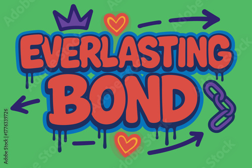 Everlasting Graffiti Art. Everlasting Bond ? Graffiti Simplified; lettering: thick bubble/block, tilted; effects: dripping outlines, flat spray