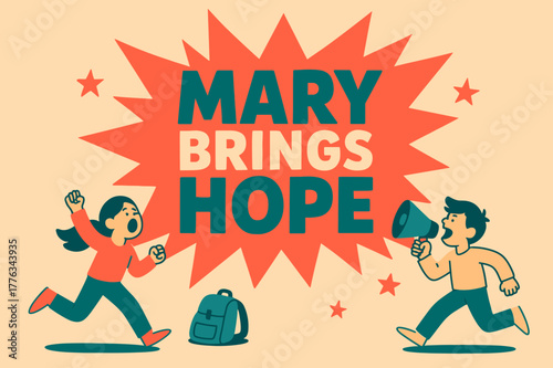 Mary Brings Hope. Mary Brings Hope banner, flat vector illustration, bold oversized text inside splash explosion, cartoon characters running and shouting near