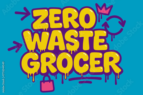 Graffiti Zero Waste. Zero Waste Grocer ? Graffiti Simplified; lettering: thick bubble/block, tilted; effects: dripping outlines, flat spray fills; background: