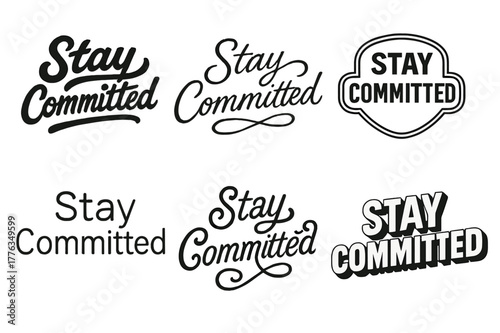 Harmonious Lettering Variations. Stay committed. Set lettering. harmonious lettering variations of the same emblematic concept, each with different artistic