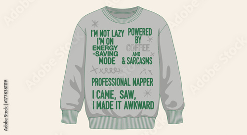 A grey sweatshirt with a humorous quote about not being lazy but rather in energy-saving mode powered by coffee and sarcasm, also stating 'professional napper' and 'I came, saw, I made it awkward'.