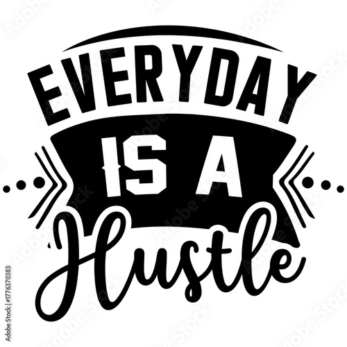 everyday is a hustle