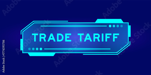 Futuristic hud banner that have word trade tariff on user interface screen on blue background