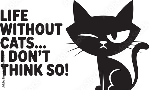 Fotografia cat silhouette with skeptical expression life without cats text