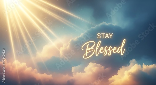 Inspirational stay blessed message on blue sky with clouds and sun rays background for hope and faith concept with light effect