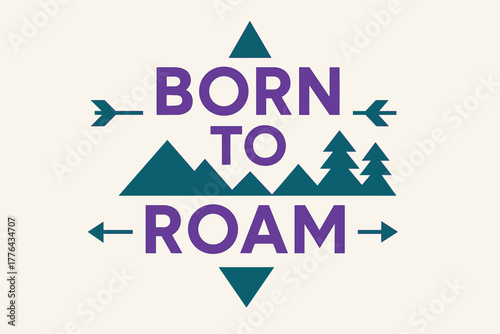 Geometric Wilderness Typography. Free Born to Roam. geometric sans-serif typography with flat minimalist fills