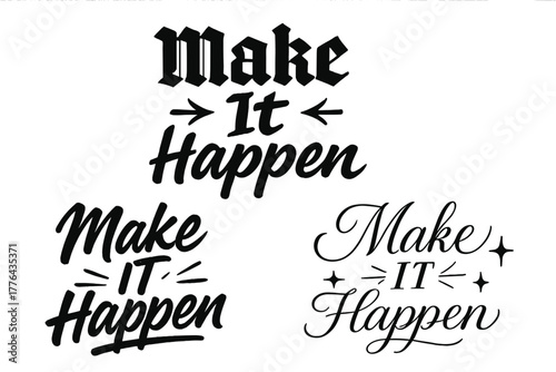 Inspirational Calligraphy Designs. Make It Happen. Create a calligraphy lettering illustration of the phrase:
