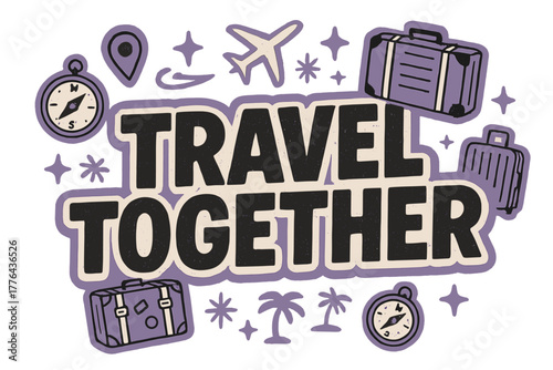 Retro Travel Sticker. “Travel Together”. retro sticker block lettering, bold cut-out outline, slight
