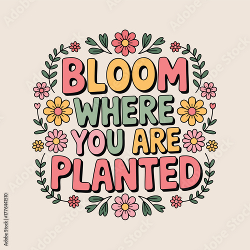 Bloom Where You Are Planted Floral Typography Art