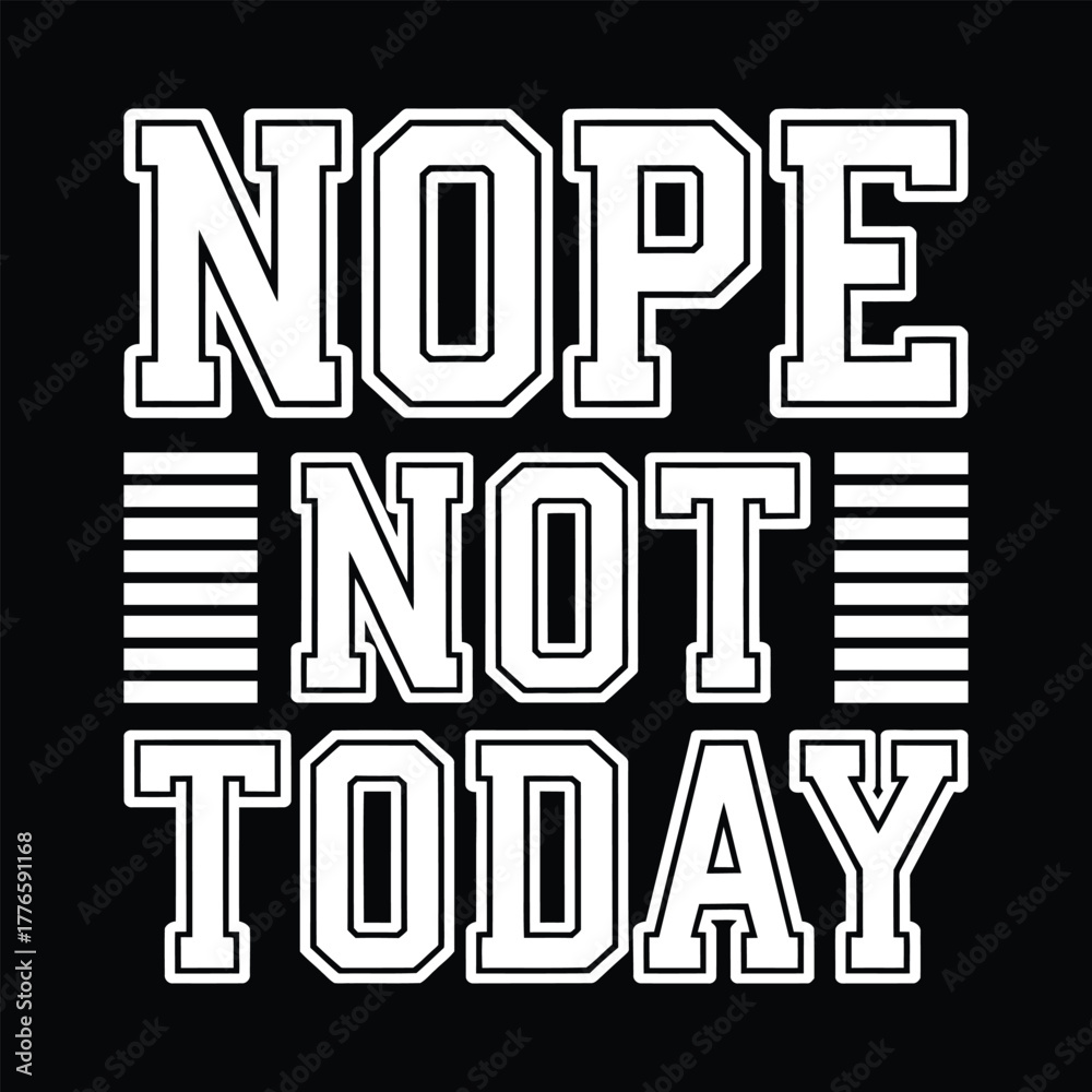 Naklejka premium Bold “Nope Not Today” Typography T-Shirt Design in Collegiate Style