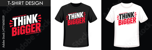 Inspiring T-Shirt Design with Bold "Think Bigger" Message and Energetic Graphics Great Visuals