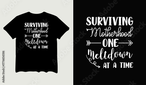 Surviving motherhood one meltdown at a time t-shirt design for t-shirt quotes or poster svg printable cut file
