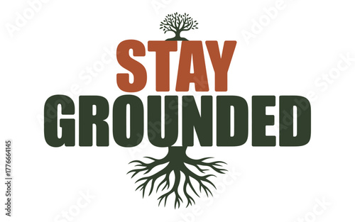 Inspiring message "Stay Grounded" with tree roots and silhouette symbolizing stability and connection to nature.